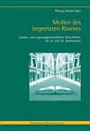 Medien des begrenzten Raumes : landes- und regionalgeschichtliche Zeitschriften im 19. und 20. Jahrhundert