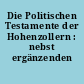 Die Politischen Testamente der Hohenzollern : nebst ergänzenden Aktenstücken