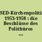 SED-Kirchenpolitik 1953-1958 : die Beschlüsse des Politbüros und des Sekretariats des ZK der SED zu Kirchenfragen 1953-1958