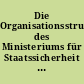 Die Organisationsstruktur des Ministeriums für Staatssicherheit 1989 : vorläufiger Aufriß nach dem Erkenntnisstand von Juni 1993