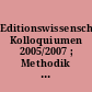 Editionswissenschaftliche Kolloquiumen 2005/2007 ; Methodik - Amtsbücher. Digitale Edition - Projekte