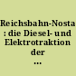 Reichsbahn-Nostalgie : die Diesel- und Elektrotraktion der DR 1960 - 1994