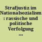 Strafjustiz im Nationalsozialismus : rassische und politische Verfolgung im Kontext der NS-Strafjustiz