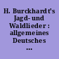 H. Burckhardt's Jagd- und Waldlieder : allgemeines Deutsches Lieder- und Kommersbuch für Forstmänner, Jäger und Jagdfreunde