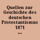 Quellen zur Geschichte des deutschen Protestantismus 1871 bis 1945