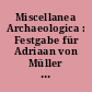 Miscellanea Archaeologica : Festgabe für Adriaan von Müller zum 70. Geburtstag