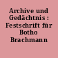 Archive und Gedächtnis : Festschrift für Botho Brachmann