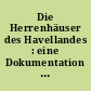 Die Herrenhäuser des Havellandes : eine Dokumentation ihrer Geschichte bis in die Gegenwart ; Exposé