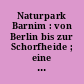 Naturpark Barnim : von Berlin bis zur Schorfheide ; eine landeskundliche Bestandsaufname