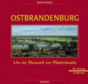 Ostbrandenburg : von der Neumark zur Niederlausitz