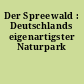 Der Spreewald : Deutschlands eigenartigster Naturpark