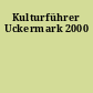Kulturführer Uckermark 2000