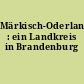 Märkisch-Oderland : ein Landkreis in Brandenburg