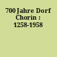 700 Jahre Dorf Chorin : 1258-1958