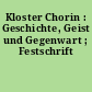Kloster Chorin : Geschichte, Geist und Gegenwart ; Festschrift