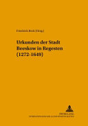 Urkunden der Stadt Beeskow in Regesten (1272 - 1649)