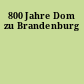 800 Jahre Dom zu Brandenburg