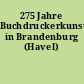 275 Jahre Buchdruckerkunst in Brandenburg (Havel)