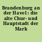 Brandenburg an der Havel : die alte Chur- und Hauptstadt der Mark