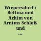 Wiepersdorf : Bettina und Achim von Arnims Schloß und Park ; eine Spurensuche