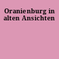 Oranienburg in alten Ansichten