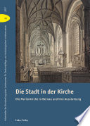 Die Stadt in der Kirche : die Marienkirche in Bernau und ihre Ausstattung
