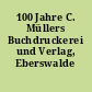 100 Jahre C. Müllers Buchdruckerei und Verlag, Eberswalde
