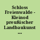 Schloss Freienwalde - Kleinod preußischer Landbaukunst : Begleitschrift zur Ausstellung in der Beletage des Freienwalder Schlosses