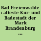 Bad Freienwalde : älteste Kur- und Badestadt der Mark Brandenburg - seit 1684