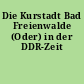 Die Kurstadt Bad Freienwalde (Oder) in der DDR-Zeit