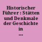 Historischer Führer : Stätten und Denkmale der Geschichte in den Bezirken Erfurt, Gera, Suhl