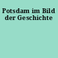 Potsdam im Bild der Geschichte
