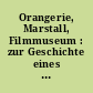 Orangerie, Marstall, Filmmuseum : zur Geschichte eines Potsdamer Bauwerkes