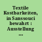 Textile Kostbarkeiten, in Sanssouci bewahrt : Ausstellung im Neuen Palais 11. September - 7. November 1993