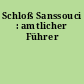 Schloß Sanssouci : amtlicher Führer
