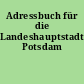 Adressbuch für die Landeshauptstadt Potsdam