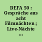 DEFA 50 : Gespräche aus acht Filmnächten ; Live-Nächte im Filmmuseum Potsdam anläßlich der 50. Wiederkehr der DEFA-Gründung am 17. Mai 1946 (Januar bis Dezember 1996)