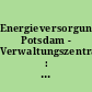 Energieversorgung Potsdam - Verwaltungszentrale : Energie, Architektur, Prägnanz, Funktion, Ökologie