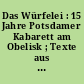 Das Würfelei : 15 Jahre Potsdamer Kabarett am Obelisk ; Texte aus 18 Programmen der Jahre 1978-1993