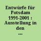 Entwürfe für Potsdam 1991-2001 : Ausstellung in den Römischen Bädern im Park Sanssouci, Potsdam 22. Juli bis 7. Oktober 2001