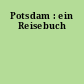 Potsdam : ein Reisebuch