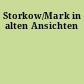 Storkow/Mark in alten Ansichten