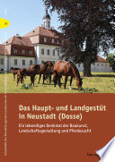 Das Haupt- und Landgestüt in Neustadt (Dosse) : ein lebendiges Denkmal der Baukunst, Landschaftsgestaltung und Pferdezucht