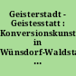 Geisterstadt - Geistesstatt : Konversionskunst in Wünsdorf-Waldstadt 1997 : Thomas von Arx ...