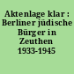 Aktenlage klar : Berliner jüdische Bürger in Zeuthen 1933-1945