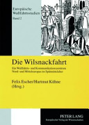 Die Wilsnackfahrt : ein Wallfahrts- und Kommunikationszentrum Nord- und Mitteleuropas im Spätmittelalter