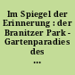 Im Spiegel der Erinnerung : der Branitzer Park - Gartenparadies des Fürsten Pückler ; 21 Beiträge von 1804 bis 1939