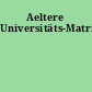 Aeltere Universitäts-Matrikeln
