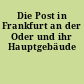 Die Post in Frankfurt an der Oder und ihr Hauptgebäude