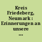 Kreis Friedeberg, Neumark : Erinnerungen an unsere Heimat in Wort und Bild